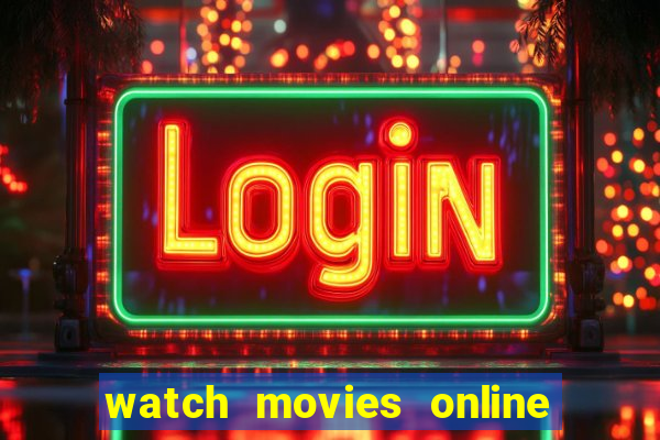 watch movies online for free